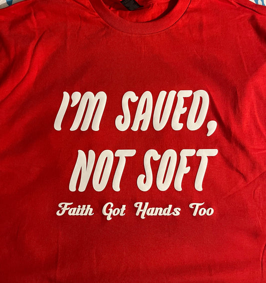 “I’m Saved, Not Soft” Tee