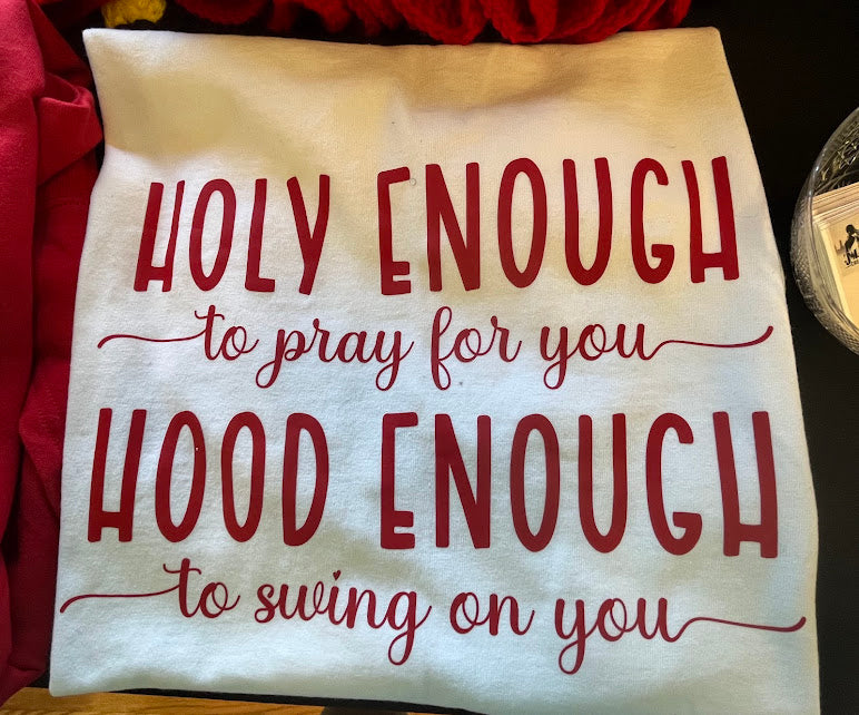 Holy Enough/Hood Enough Tee