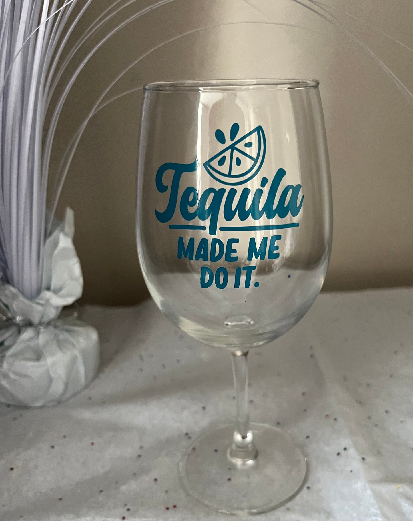 “Tequila Made Me Do It” Wine Glass